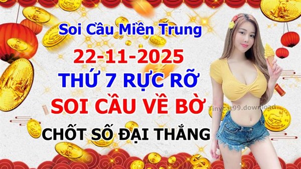 Soi Cầu XSMT 22-11-2025 Dự Đoán Miền Trung Chính Xác VIP Thứ 7