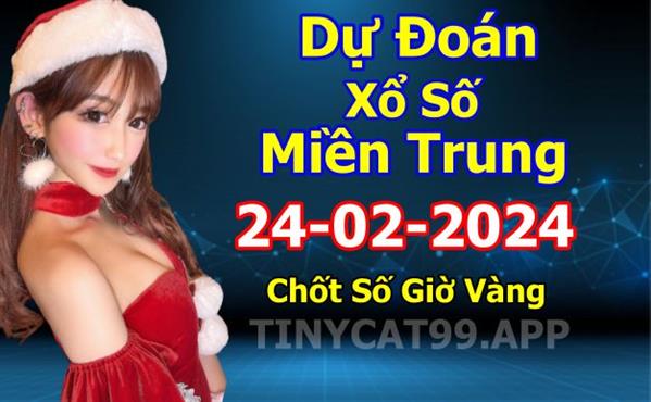 Soi Cầu XSMT 24-02-2024 Dự Đoán Miền Trung Chính Xác VIP Thứ 7