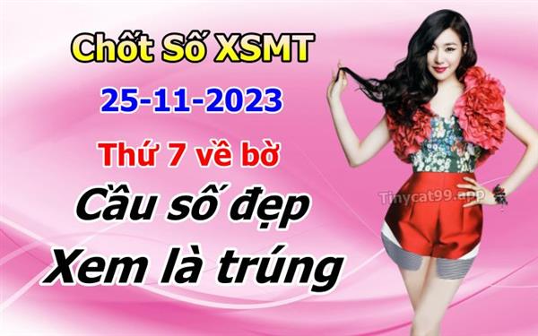 Soi Cầu XSMT 25-11-2023 Dự Đoán Miền Trung Chính Xác VIP Thứ 7