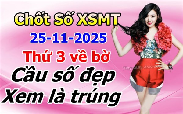 Soi Cầu XSMT 25-11-2025 Dự Đoán XSMT Chốt Số Miền Trung Thứ 3