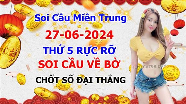 Soi Cầu MT 27-06-2024 Dự Đoán XSMT Miền Trung Chốt Số MT Thứ 5