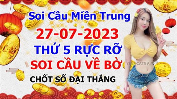Soi Cầu MT 27-07-2023 Dự Đoán XSMT Miền Trung Chốt Số MT Thứ 5