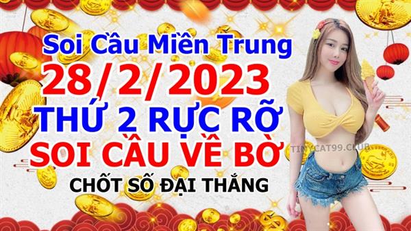 Soi Cầu XSMT 28-02-2023 Dự Đoán XSMT Chốt Số Miền Trung Thứ 3