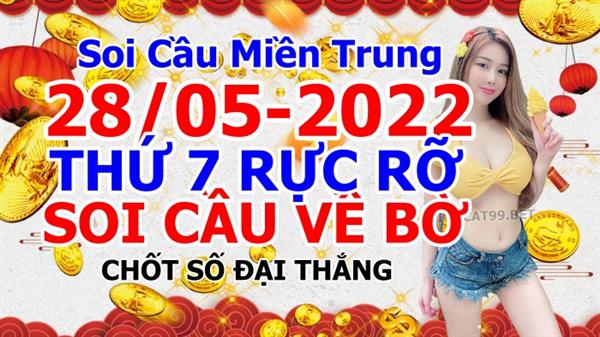 Soi Cầu XSMT 28-05-2022 Dự Đoán Miền Trung Chính Xác VIP Thứ 7