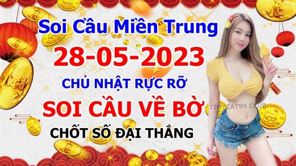 Soi Cầu XSMT 28-05-2023 Dự Đoán Miền Trung Chốt Số MT Thứ Chủ Nhật