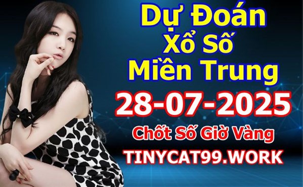 Soi Cầu XSMT 28-07-2025 Dự Đoán Miền Trung Chốt Số XSMT Thứ 2