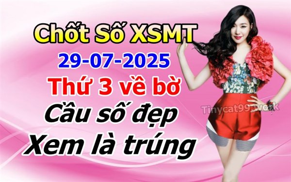 Soi Cầu XSMT 29-07-2025 Dự Đoán XSMT Chốt Số Miền Trung Thứ 3