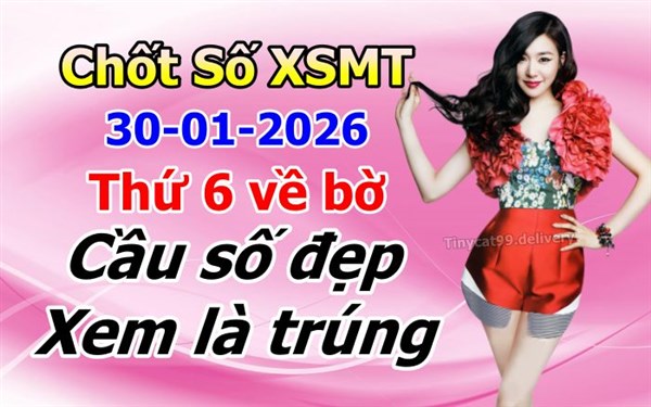 Soi Cầu XSMT 30-01-2026 Dự Đoán XSMT Miền Trung Chốt Số BTL VIP MT Thứ 6