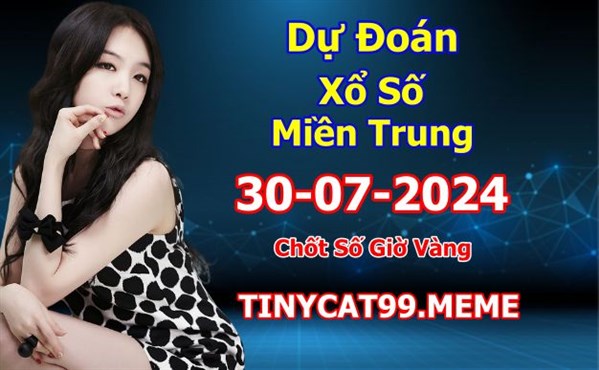  Soi Cầu XSMT 30-07-2024 Dự Đoán XSMT Chốt Số Miền Trung Thứ 3