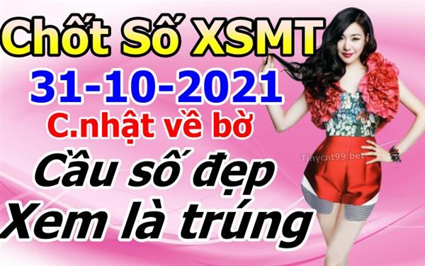 Soi Cầu XSMT 31-10-2021 Dự Đoán Miền Trung Chốt Số MT Thứ Chủ Nhật