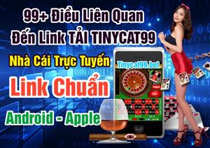 99+ Điều Liên Quan Đến Link Tải Tinycat99 Chơi Trên Điện Thoại