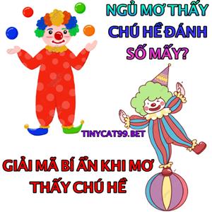 Nằm Mơ Thấy Chú Hề Đánh Con Gì? Giải Mộng Chiêm Bao Về Chú Hề