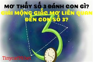 Mơ Thấy Số 3 Đánh Con Gì? Giải Mộng Giấc Mơ Liên Quan Đến Con Số 3?