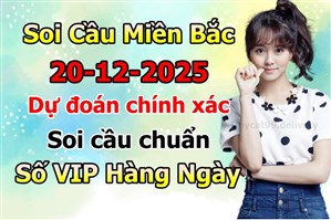 Soi Cầu XSMB 20-12-2025 Dự Đoán XSMB Chốt Số Miền Bắc VIP Thứ 7