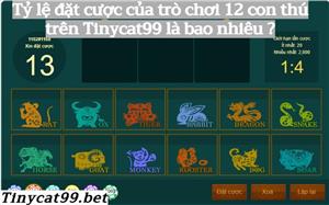 Tìm hiểu Tỷ lệ đặt cược của trò chơi 12 con thú trên Tinycat99 là bao nhiêu ?
